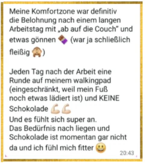 Community-Nachricht: „Jetzt jeden Tag eine Runde auf dem Walkingpad und keine Schokolade — das Bedürfnis ist gar nicht da, ich fühl mich fitter."